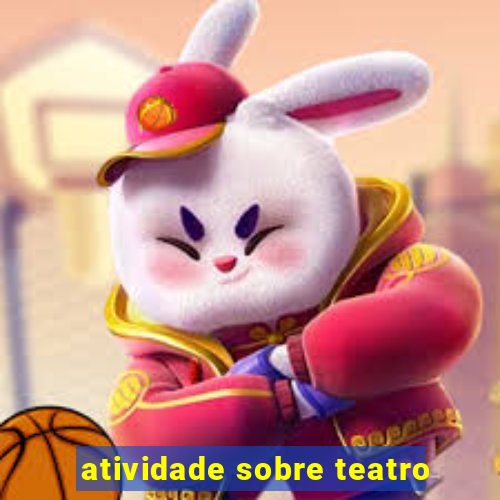 atividade sobre teatro